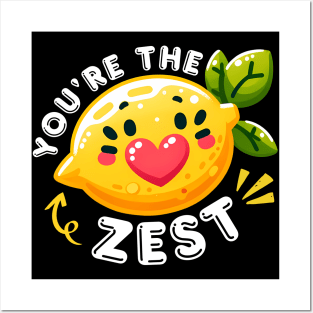 You're the Zest Posters and Art